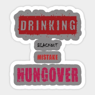 Drinking, Blackout, Mistake, Hungover Sticker